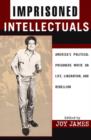 Imprisoned Intellectuals : America's Political Prisoners Write on Life, Liberation, and Rebellion - Book