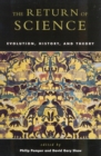 The Return of Science : Evolution, History, and Theory - Book
