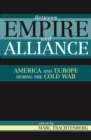 Between Empire and Alliance : America and Europe during the Cold War - Book
