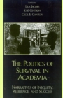 The Politics of Survival in Academia : Narratives of Inequity, Resilience, and Success - Book