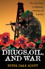 Drugs, Oil, and War : The United States in Afghanistan, Colombia, and Indochina - Book