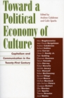 Toward a Political Economy of Culture : Capitalism and Communication in the Twenty-First Century - Book