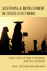 Sustainable Development in Crisis Conditions : Challenges of War, Terrorism, and Civil Disorder - Book