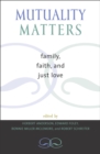 Mutuality Matters : Family, Faith, and Just Love - Book