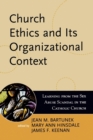 Church Ethics and Its Organizational Context : Learning from the Sex Abuse Scandal in the Catholic Church - Book