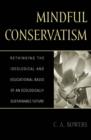 Mindful Conservatism : Re-thinking the Ideological and Educational Basis of an Ecologically Sustainable Future - Book