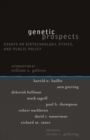 Genetic Prospects : Essays on Biotechnology, Ethics, and Public Policy - Book