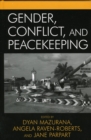 Gender, Conflict, and Peacekeeping - Book