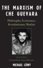 The Marxism of Che Guevara : Philosophy, Economics, Revolutionary Warfare - Book