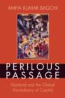 Perilous Passage : Mankind and the Global Ascendancy of Capital - Book