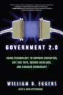 Government 2.0 : Using Technology to Improve Education, Cut Red Tape, Reduce Gridlock, and Enhance Democracy - Book