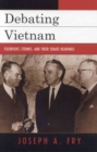 Debating Vietnam : Fulbright, Stennis, and Their Senate Hearings - Book