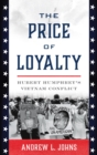 Price of Loyalty : Hubert Humphrey's Vietnam Conflict - eBook