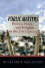 Public Matters : Politics, Policy, and Religion in the 21st Century - Book