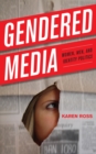 Gendered Media : Women, Men, and Identity Politics - Book