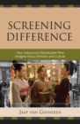 Screening Difference : How Hollywood's Blockbuster Films Imagine Race, Ethnicity, and Culture - Book