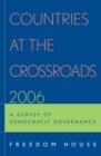 Countries at the Crossroads 2006 : A Survey of Democratic Governance - Book
