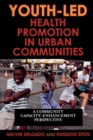 Youth-Led Health Promotion in Urban Communities : A Community Capacity-Enrichment Perspective - Book