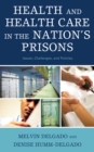 Health and Health Care in the Nation's Prisons : Issues, Challenges, and Policies - Book