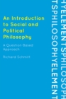An Introduction to Social and Political Philosophy : A Question-Based Approach - Book