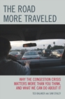 The Road More Traveled : Why the Congestion Crisis Matters More Than You Think, and What We Can Do About It - eBook