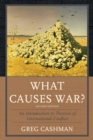 What Causes War? : An Introduction to Theories of International Conflict - Book
