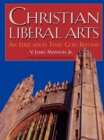 Christian Liberal Arts : An Education that Goes Beyond - eBook