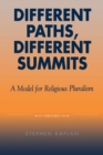 Different Paths, Different Summits : A Model for Religious Pluralism - eBook
