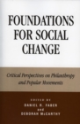 Foundations for Social Change : Critical Perspectives on Philanthropy and Popular Movements - eBook