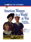 American Women in a World at War : Contemporary Accounts from World War II - eBook