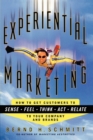Experiential Marketing : How to Get Customers to Sense, Feel, Think, Act, Relate - eBook