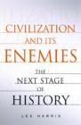 Civilization and Its Enemies : The Next Stage of History - eBook