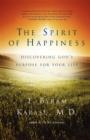 The Spirit of Happiness : Discovering God's Purpose for Your Life - eBook