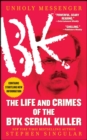 Unholy Messenger : The Life and Crimes of the BTK Serial Killer - eBook