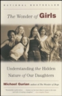 The Wonder of Girls : Understanding the Hidden Nature of Our Daughters - eBook