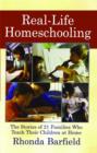 Real-Life Homeschooling : The Stories of 21 Families Who Teach Their Children at Home - eBook
