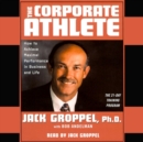 The Corporate Athlete : How to Achieve Maximal Performance in Business and Life - eAudiobook