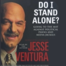 Do I Stand Alone? : Going to the Mat Against Political Pawns and Media Jackals - eAudiobook