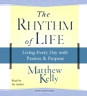 The Rhythm of Life : Living Every Day with Passion and Purpose - eAudiobook