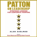 Patton on Leadership : Strategic Lessons for Corporate Warfare - eAudiobook