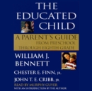 The Educated Child : A Parents Guide from Preschool to Eighth Grade - eAudiobook