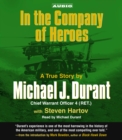 In the Company of Heroes : The True Story of Black Hawk Pilot Michael Durant and the Men Who Fought and Fell at Mogadishu - eAudiobook