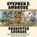 Undaunted Courage : Meriwether Lewis Thomas Jefferson And The Opening Of The American West - eAudiobook