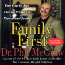 Family First : Your Step-By-Step Plan for Creating a Phenomenal Family - eAudiobook