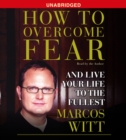How to Overcome Fear : How to Overcome Fear and Live Life to the Fullest - eAudiobook