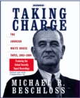 Taking Charge : The Johnson White House Tapes 1963 1964 - eAudiobook