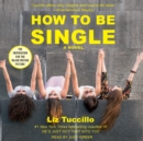 How to be Single : A Novel - eAudiobook