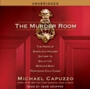 The Murder Room : The Heirs of Sherlock Holmes Gather to Solve the World's Most Perplexing Cold Cases - eAudiobook