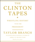 The Clinton Tapes : Wrestling History with the President - eAudiobook