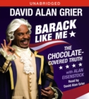 Barack Like Me : The Chocolate-Covered Truth - eAudiobook